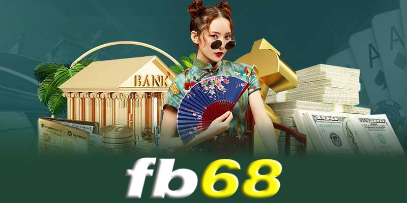 Nạp tiền Fb68 - Các bước nạp tiền Fb68 nhanh chóng từ A - Z